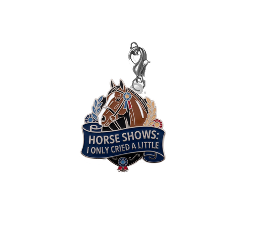 Horse Shows I Only Cried A Little Bridle and Braid Charm Equestrian Horse