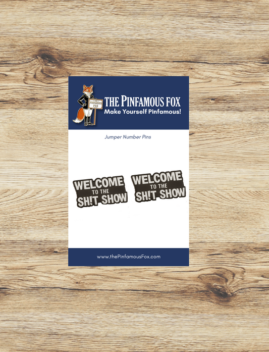 Welcome To The Sh!t Show! Pins